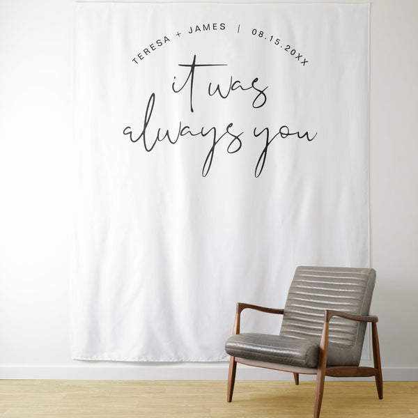 'It Was Always You' Modern Minimalist Wedding Photo Backdrop, Outdoor Wedding Ceremony Decorations