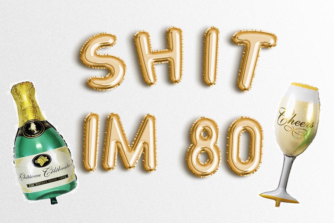 SHIT IM 80 16" Letter Balloons Banner eighty 80th birthday party decorations for women and men - Hibrides